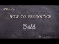 How to Pronounce Bald (Real Life Examples!)