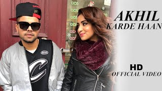 Karde Haan | AKHIL | Karde Haan Full Song |Karde Haan Akhil New Punjabi Song |New Punjabi Songs 2019