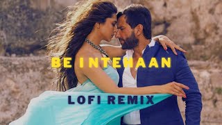 Be intehaan Slowed + Reverb - Atif Aslam [ Lofi Remix ] Indian Lofi / Bollywood