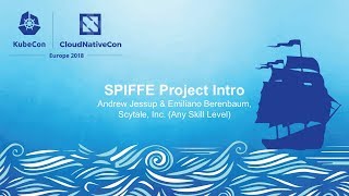 SPIFFE Project Intro - Andrew Jessup & Emiliano Berenbaum, Scytale, Inc. (Any Skill Level)