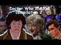 Doctor Who Memes and Edits Compliation 2