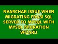 NVARCHAR issue when migrating from SQL Server to MySQL with MySQL migration wizard