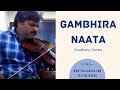 Gambhira Naata ragam on the violin  by ViolinVasu Saadhana series