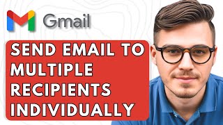 How To Send Email To Multiple Recipients Individually Gmail [2026 Guide]