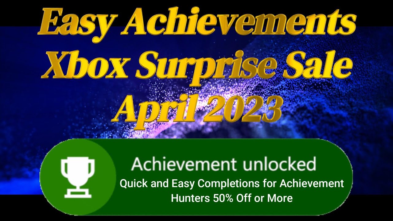 Xbox Surprise Sale: Quick And Easy Completion Games For Achievement ...