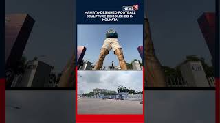 Controversial Football Sculpture in Kolkata Demolished After Mamata Govt Announcement | N18S