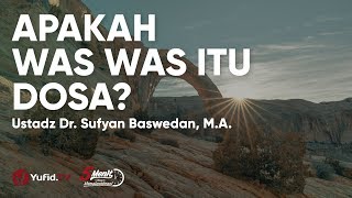 Was Was Setan: Apakah Was Was Itu Dosa ? - Ustadz Sufyan Baswedan