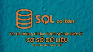 Tất Cả Những Gì Bạn THỰC SỰ Cần Biết Về CƠ SỞ DỮ LIỆU (trong 16 phút hoặc hơn) | SQL Cơ Bản #1