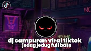 DJ CAMPURAN VIRAL TIKTOK JEDAG JEDUG FULL BASS