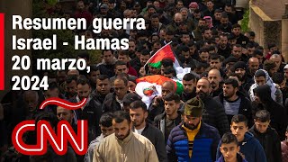Resumen en video de la guerra Israel - Hamas: noticias del 20 de marzo de 2024