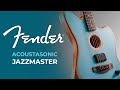 Fender Acoustasonic® Player Jazzmaster® Demo