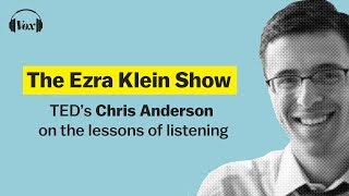 TED's Chris Anderson on the lessons of listening | Ezra Klein Show