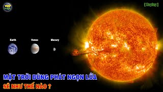 Mặt trời bùng phát ngọn lửa sẽ như thế nào? [Replay]  Top thú vị |