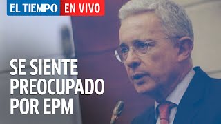El Tiempo en Vivo: Uribe explica preocupación sobre EPM