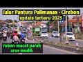 Jalur Pantura Palimanan Cirebon !! siap-siap macet parah mudik lebaran 2023..ikuti petunjuknya