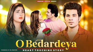 O Bedardeya | Heart Touching Video | Arijit Singh | Tu Jhoothi Main Makkaar | Manazir & Soniya