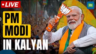 LIVE: PM Modi In Kalyan, Maharastra | Lok Sabha Election 2024
