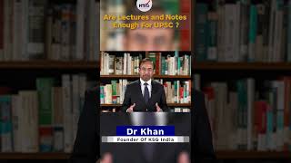 Are Lectures and Notes enough for UPSC ?  | Dr Khan | Short Video | KSG INDIA