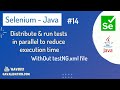 Distribute & run selenium tests in parallel to reduce run time