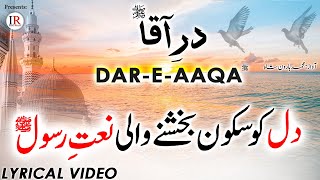 Beautiful NAAT-E-RASOOOL ﷺ, DAR-E-AAQA ﷺ, Lyrical Video, Mohammad Haroon Shah, Islamic Releases