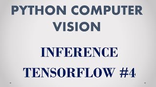 Python Computer Vision -- Inference Tensorflow #4