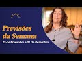 Previsões da Semana - 25 de Novembro a 01 de Dezembro - Claudia Lisboa