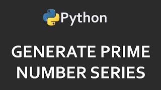 Prime Number Series In Python | Solutions For Python 100 Exercises | Program29 | CodingFacts