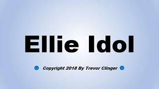 How To Pronounce Ellie Idol