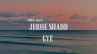 Jerhe Shadd Gye - Mirza Beats - Slowed + reverb #slowedandreverb #onlyforearning #mirzabeats #music