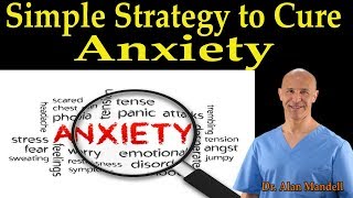 Simple Strategy to Cure Anxiety - Dr. Alan Mandell, DC