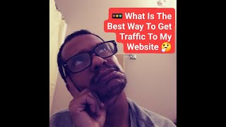 🚥 What Is The Best Way To Get Traffic To My Website 🤔
