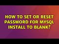 Ubuntu: How to set or reset password for mysql install to blank?