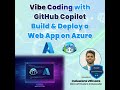 Vibe Coding with GitHub Copilot : Build & Deploy a Web App on Azure