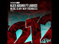 Alex Aguiar & LaBass - Music Is My Way (Markez VE Remix)