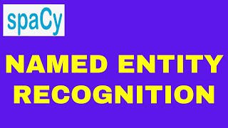 SpaCy Tutorial 05: Named Entity Recognition Spacy | NLP with Pythhon