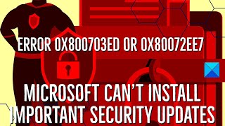 Microsoft can’t install important security updates, Error 0x800703ed or 0x80072ee7