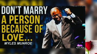 Myles Munroe 😲 Don't marry a peerson because of love