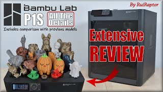 Bambu Lab P1S - DETAILED REVIEW (Includes Prints, Pros & Cons, and Comparison with the X1-C and P1P)