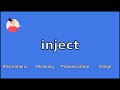 INJECT - Meaning and Pronunciation