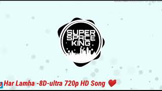 Tu Har Lamha 8D song | SSK EDIT | 720P QUALITY|SONY MUSIC INDIA| AriJit Singh.
