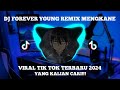 DJ FOREVER YOUNG REMIX MENGKANE VIRAL TIK TOK TERBARU 2024 YANG KALIAN CARI!!!🎧🤤