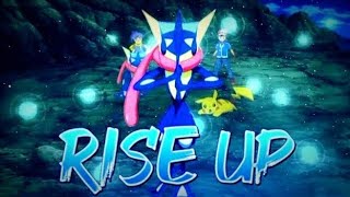 Rise Up - Ash Greninja 「AMV」|| Pokémon AMV ||