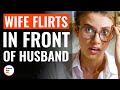 Wife Flirts In Front Of Husband | @DramatizeMe