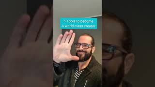 5 Tool To Become A World Class Creator