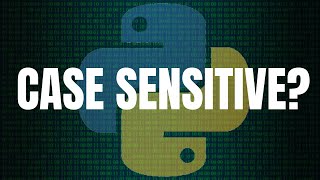 Is Python Case Sensitive When Dealing With Identifiers