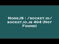 NodeJS : /socket.io/socket.io.js 404 (Not Found)