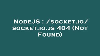 NodeJS : /socket.io/socket.io.js 404 (Not Found)