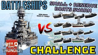 BATTLESHIPS VS SMALL + RESERVE BOATS SWARM - How Many Does It Take? - WAR THUNDER