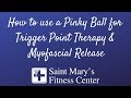 How to use a Pinky Ball for Trigger Point Therapy and Myofascial Release