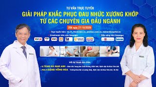 TRỰC TIẾP: CHUYÊN GIA TƯ VẤN CÁCH KHẮC PHỤC ĐAU NHỨC XƯƠNG KHỚP HIỆU QUẢ, AN TOÀN